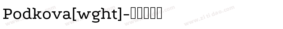 Podkova[wght]字体转换